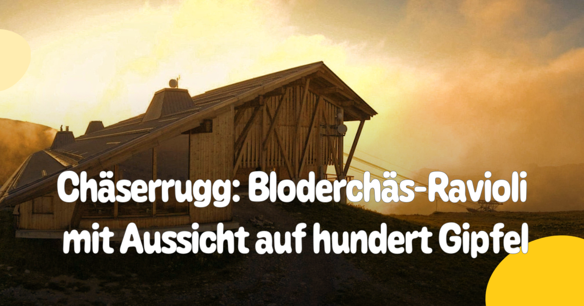 Bloderch-s-Ravioli-mit-Aussicht-auf-hundert-Gipfel